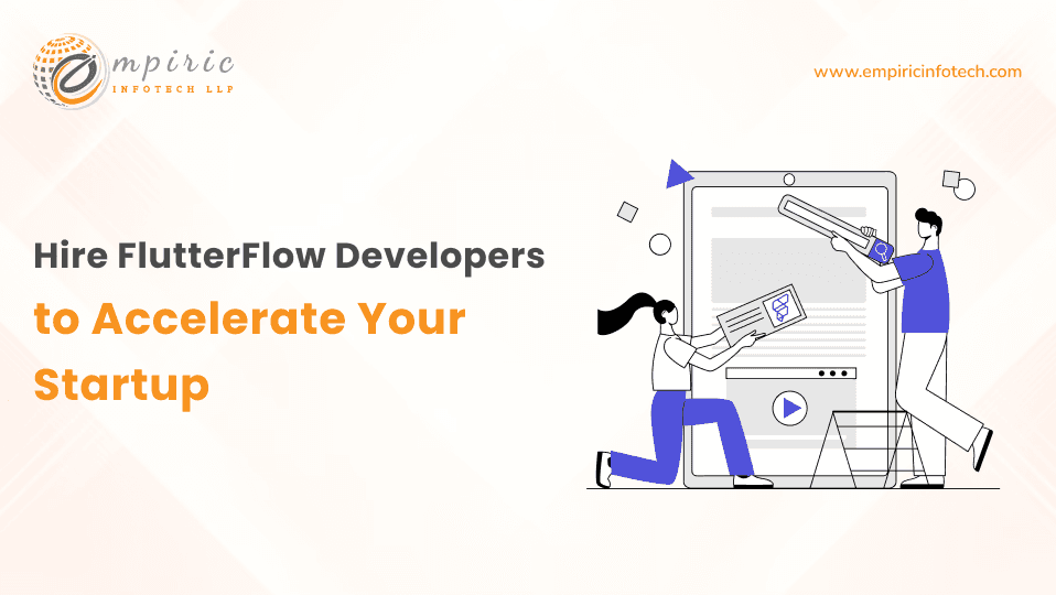 Hire FlutterFlow Developers for Startup [Benefits and Tips]
