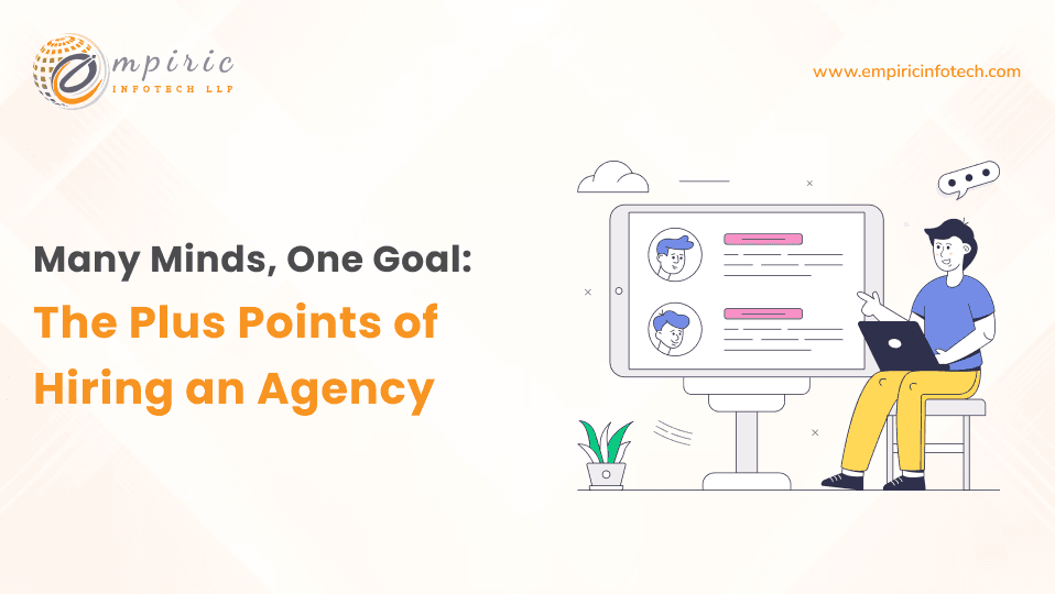 Many Minds, One Goal: The Plus Points of Hiring an Agency