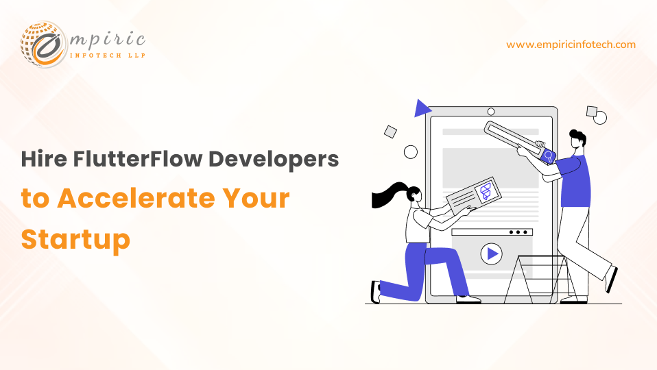 Hire FlutterFlow Developers for Startup: Benefits and Guide